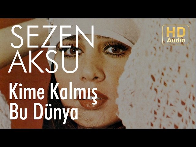 Sezen Aksu - Kime Kalmış Bu Dünya Sezen Aksu - Kime Kalmış Bu Dünya