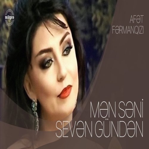Afət Fərmanqızı - Mən Səni Sevən Gündən