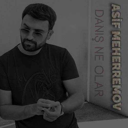 Asif Meherremov - Danış Ne Olar