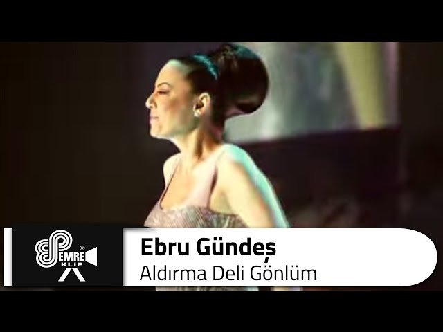 Ebru Gündeş - Aldırma Deli Gönlüm