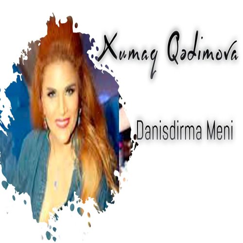 Xumar Qədimova - Danışdırma Məni