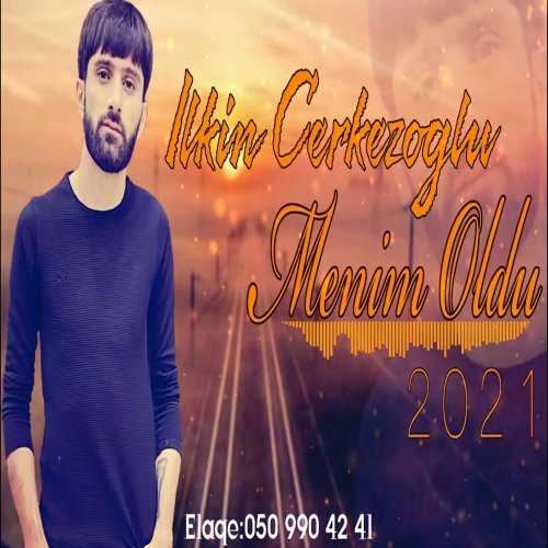 Ilkin Cerkezoglu - Menim Oldu