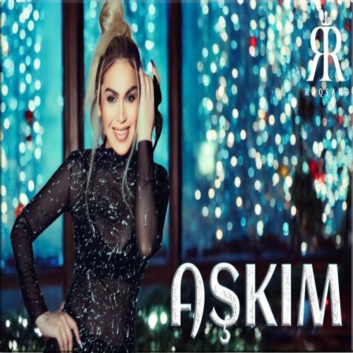 Rəqsanə İsmayılova - Aşkım
