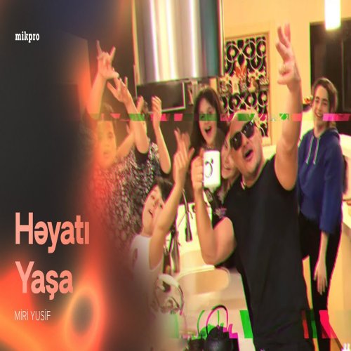 Miri Yusif - Həyatı Yaşa