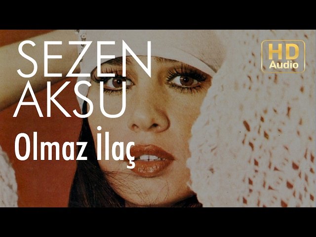 Sezen Aksu - Olmaz İlaç