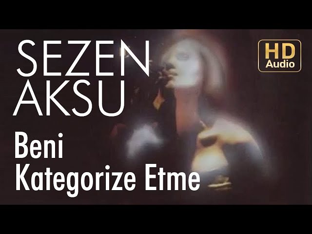 Sezen Aksu - Beni Kategorize Etme