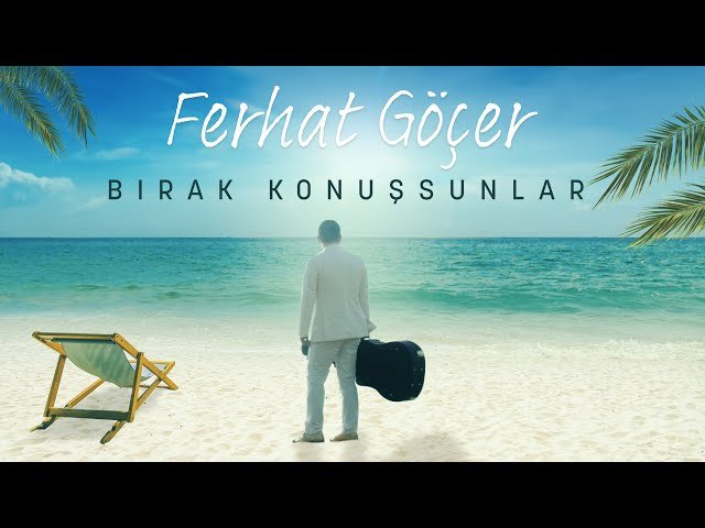 Ferhat Göçer - Bırak Konuşsunlar