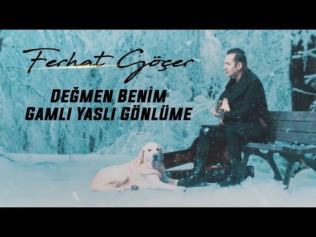 Ferhat Göçer - Değmen Benim Gamlı Yaslı Gönlüme