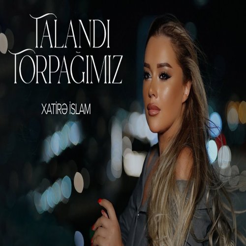Xatirə İslam - Talandı Torpağımız