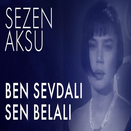 Sezen Aksu - Ben Sevdalı Sen Belalı