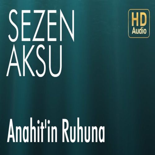 Sezen Aksu - Anahitin Ruhuna