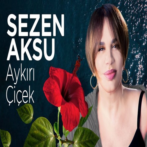 Sezen Aksu - Aykırı Çiçek