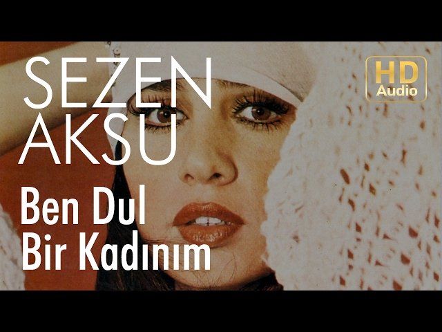 Sezen Aksu - Ben Dul Bir Kadınım