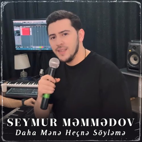 Seymur Məmmədov - Daha Mənə Heçnə Söyləmə