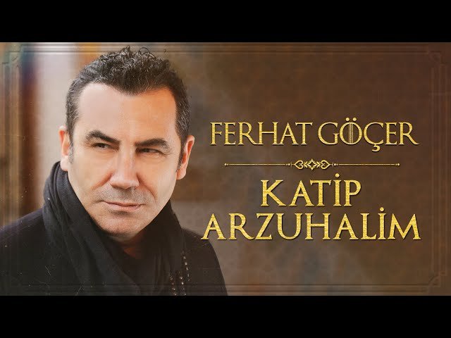 Ferhat Göçer - Katip Arzuhalim