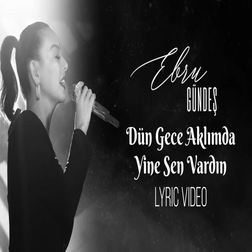 Ebru Gündeş - Dün Gece Aklımda Yine Sen Vardın