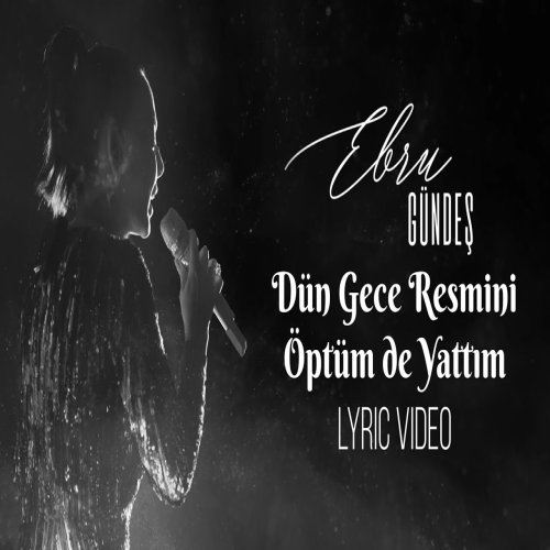 Ebru Gündeş - Dün Gece Resmini Öptüm de Yattım