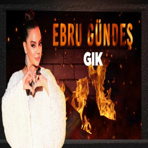 Ebru Gündeş - Gık