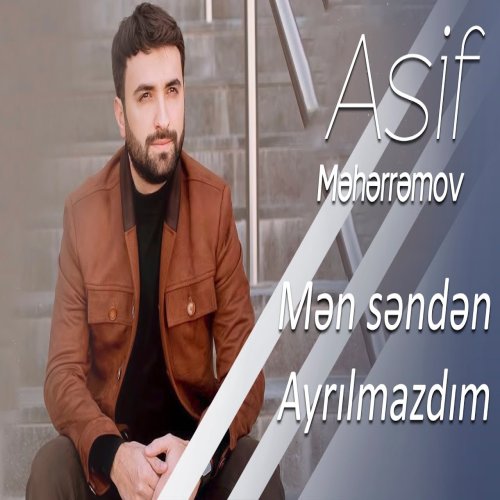 Asif Meherremov - Men Senden Ayrilmazdim