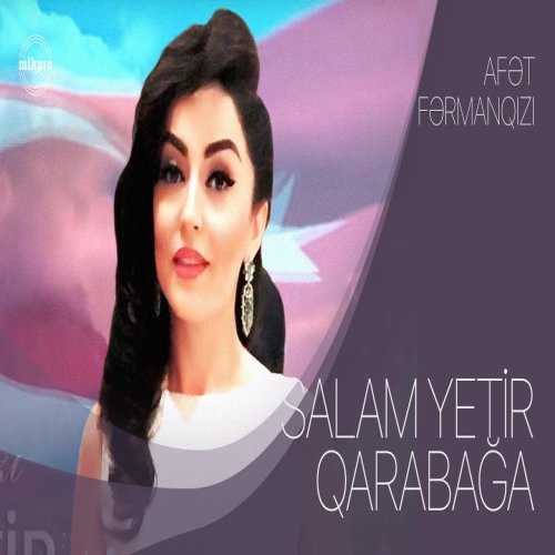 Afət Fərmanqızı - Salam Yetir Qarabağa