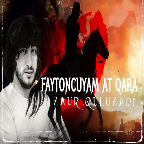 Zaur Quluzade - Faytoncuyam At Qara