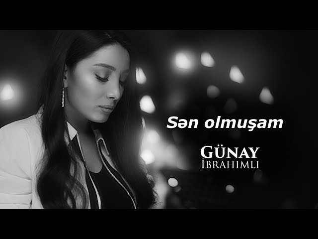 Günay İbrahimli - Sən Olmuşam