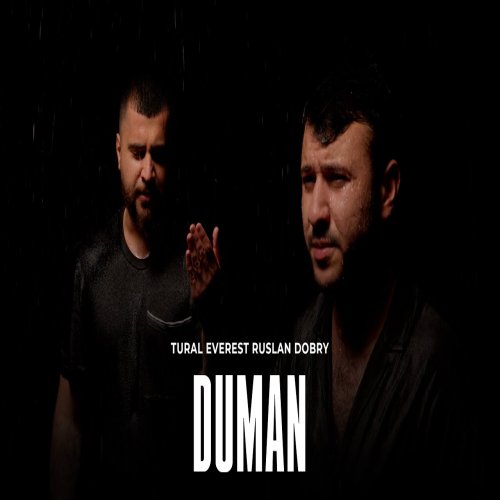 Руслан Добрый,Tural Everest - DUMAN