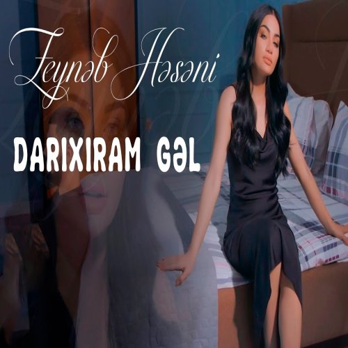 Zeynəb Həsəni - Darixiram Gel