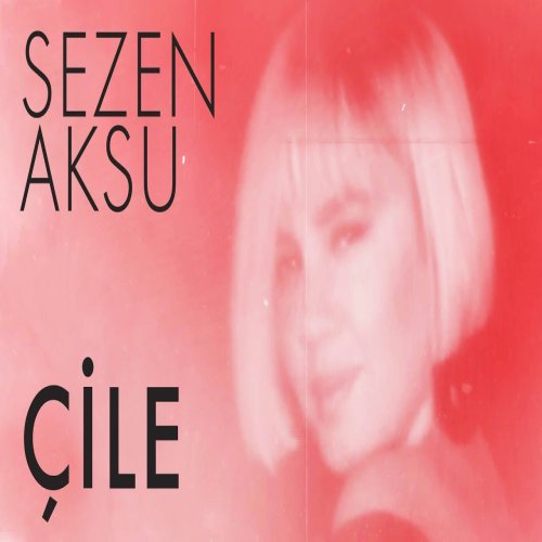 Sezen Aksu - Çile