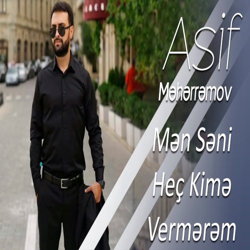 Asif Meherremov - Men Seni Heç Kime Vermerem