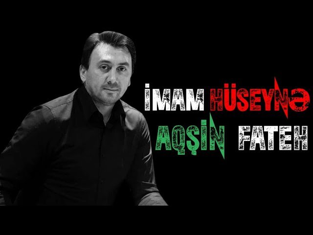 Aqsin Fateh - İmam Huseynə