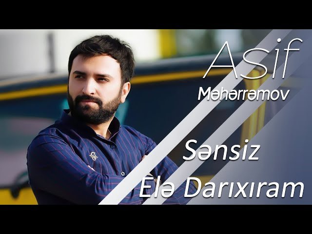 Asif Meherremov - Sənsiz Elə Darıxıram