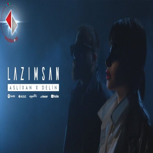Aslixan,Delin - Lazimsan