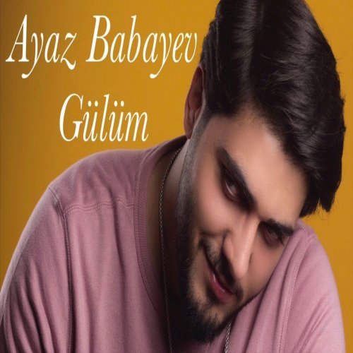 Ayaz Babayev - Gülüm