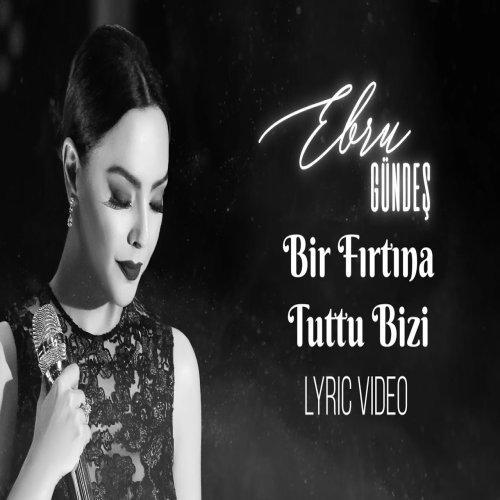 Ebru Gündeş - Bir Fırtına Tuttu Bizi