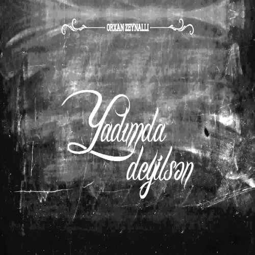 Orkhan Zeynalli - Yadımda Deyilsən