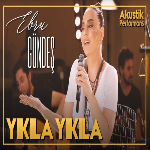 Ebru Gündeş - Yıkıla Yıkıla