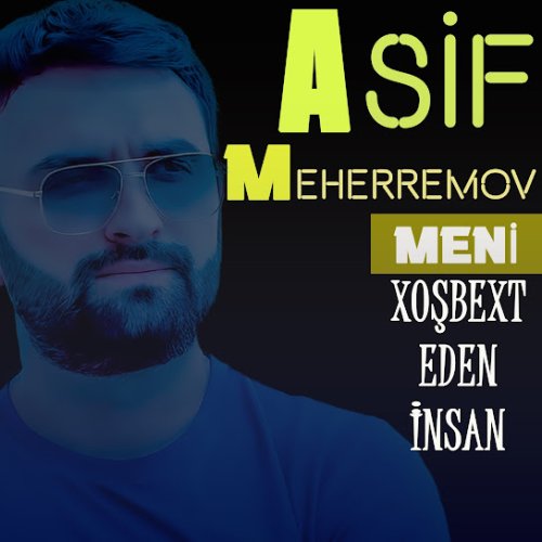 Asif Meherremov - Meni Xoşbext Eden İnsan