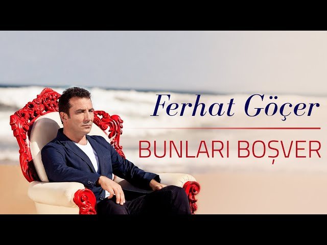 Ferhat Göçer - Bunları Boşver