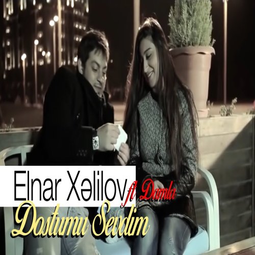 Elnar Xelilov,Damla - Dostumu Sevdim