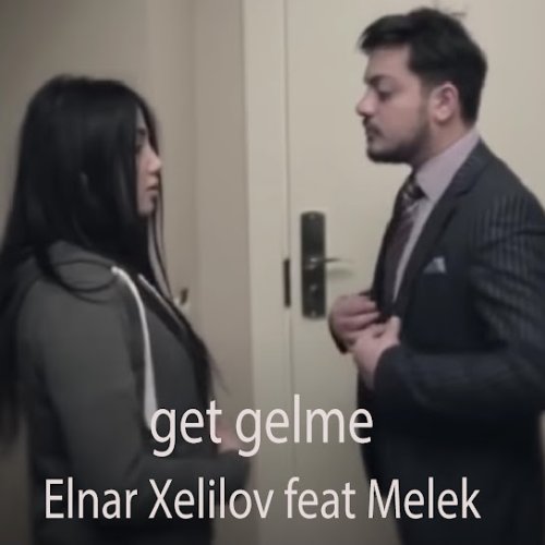 Elnar Xelilov,Melek - Get Gelme