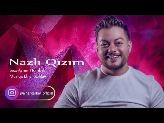 Elnar Xelilov - Nazlı Qızım