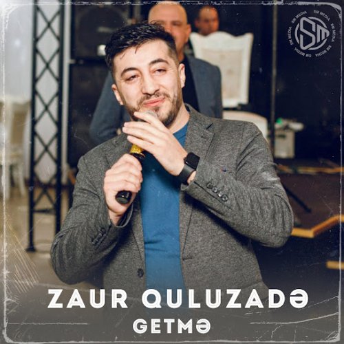 Zaur Quluzade - Getmə
