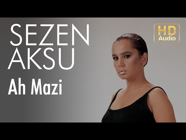 Sezen Aksu - Ah Mazi