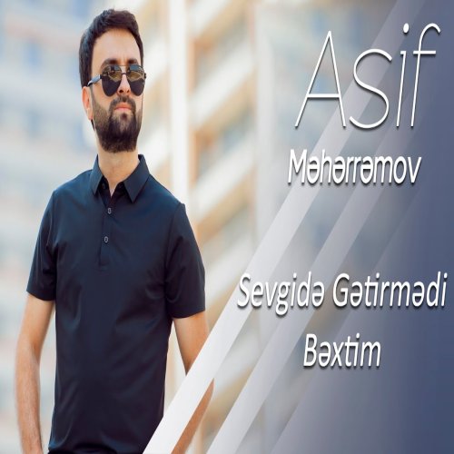 Asif Meherremov - Sevgide getirmedi bextim