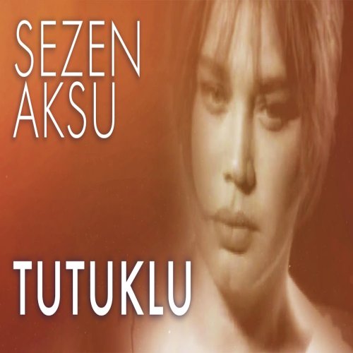 Sezen Aksu - Tutuklu