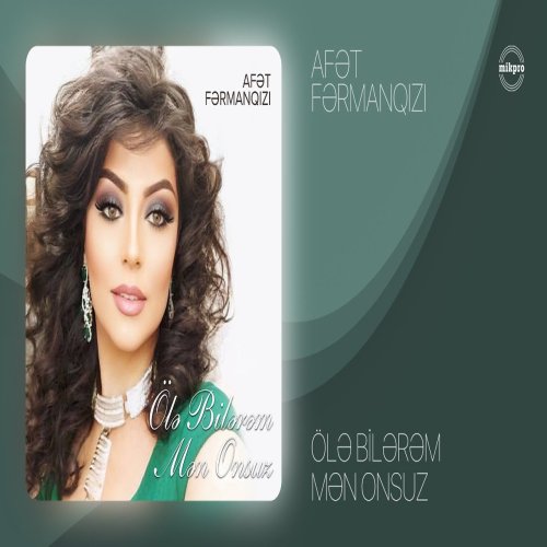 Afət Fərmanqızı - Ölə Bilərəm Mən Onsuz