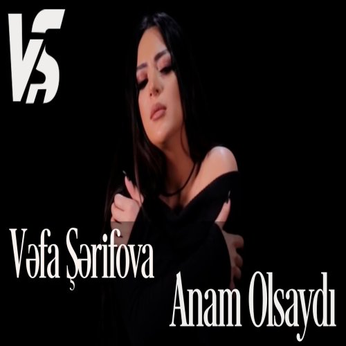Vəfa Şərifova - Anam Olsaydi