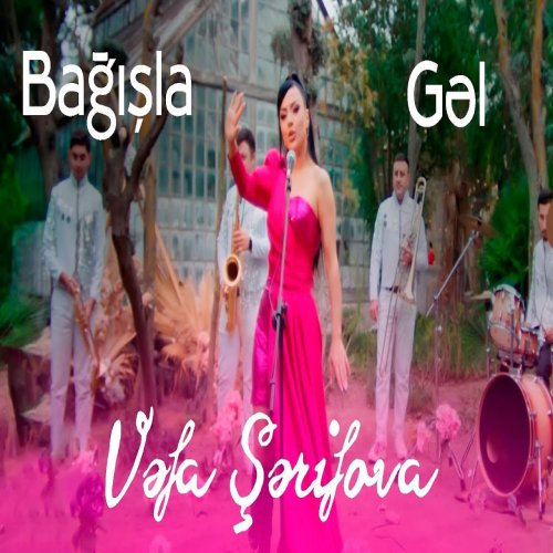 Vəfa Şərifova - Bagisla Gel Vəfa Şərifova - Bagisla Gel
