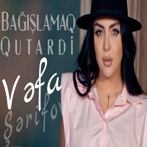 Vəfa Şərifova - Bagislamaq Qutardi